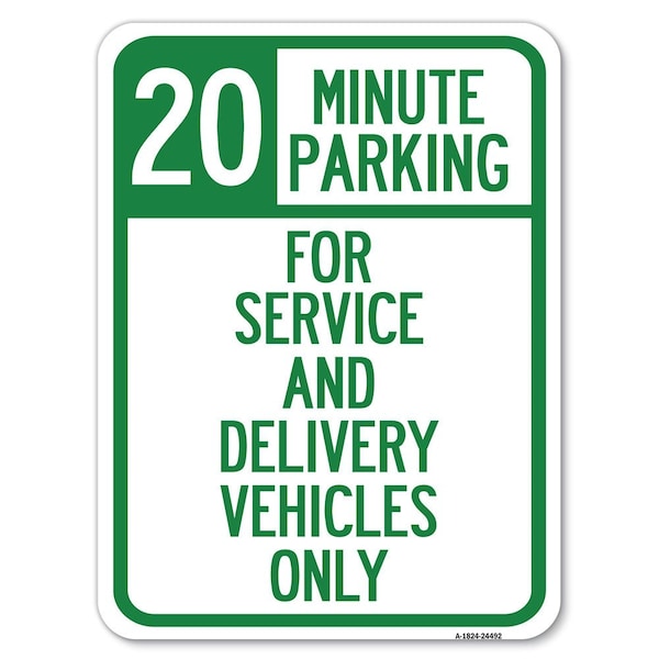 20 Minutes Parking for Service & Delivery Vehicles Heavy-Gauge Alum Parking, 18" x 24", A-1824-24492